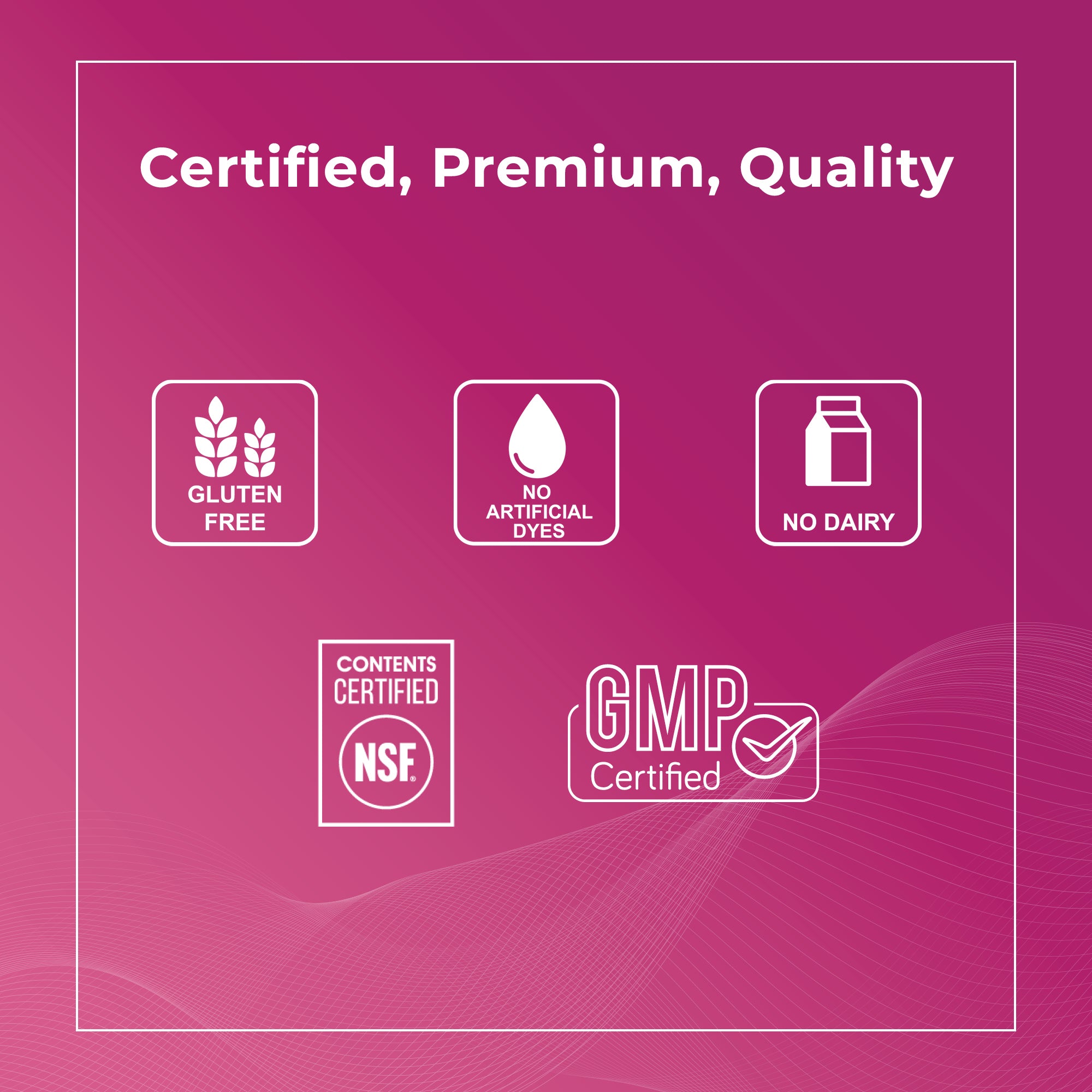Certified premium quality product featuring badges for gluten-free, no artificial dyes, no dairy, NSF contents certified, and GMP certified on a pink background.